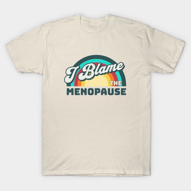 I Blame The Menopause T-Shirt by valentinahramov